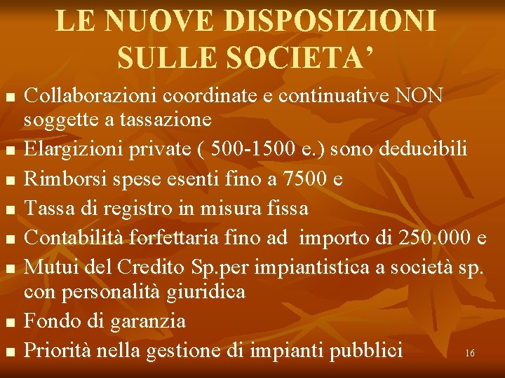 LE NUOVE DISPOSIZIONI SULLE SOCIETA’ n n n n Collaborazioni coordinate e continuative NON