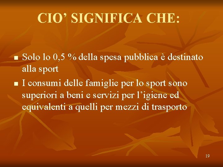 CIO’ SIGNIFICA CHE: n n Solo lo 0, 5 % della spesa pubblica è