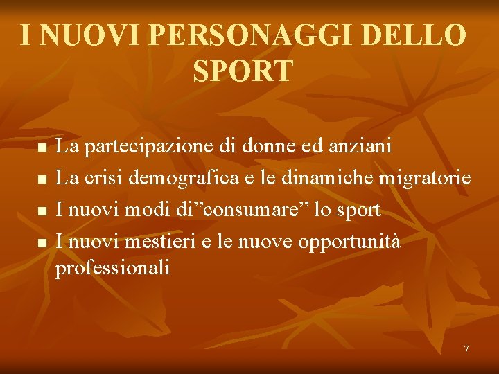 I NUOVI PERSONAGGI DELLO SPORT n n La partecipazione di donne ed anziani La