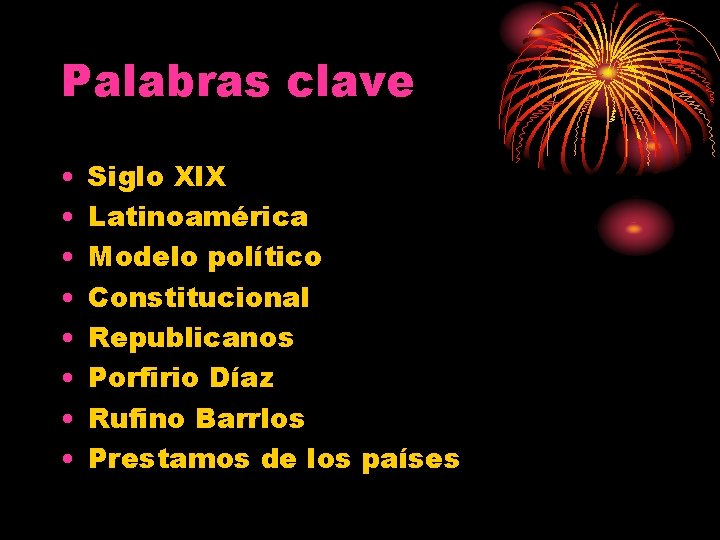 Palabras clave • • Siglo Xl. X Latinoamérica Modelo político Constitucional Republicanos Porfirio Díaz