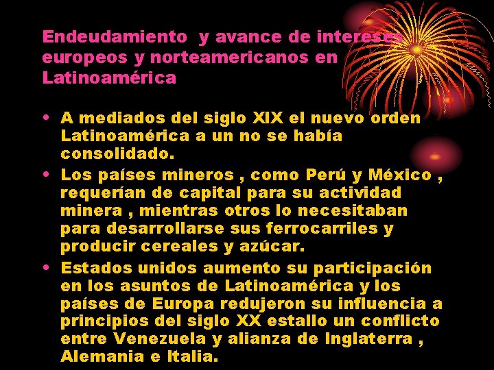 Endeudamiento y avance de intereses europeos y norteamericanos en Latinoamérica • A mediados del