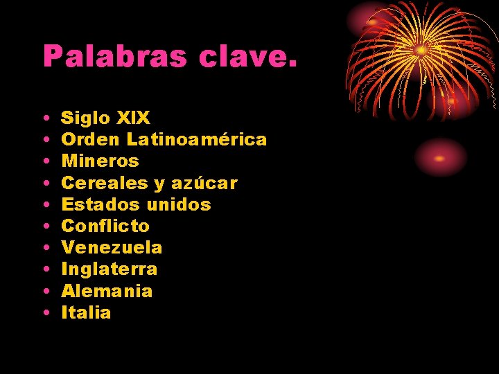 Palabras clave. • • • Siglo Xl. X Orden Latinoamérica Mineros Cereales y azúcar