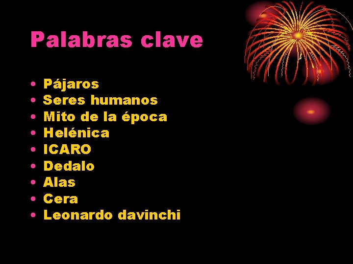 Palabras clave • • • Pájaros Seres humanos Mito de la época Helénica ICARO