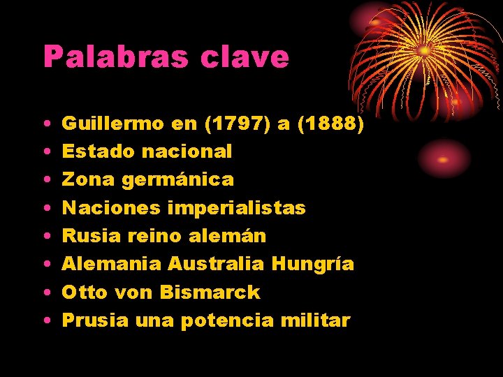 Palabras clave • • Guillermo en (1797) a (1888) Estado nacional Zona germánica Naciones