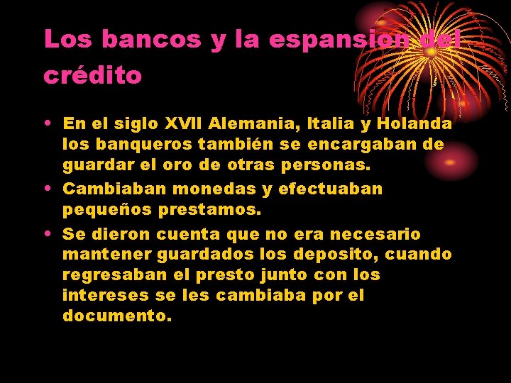 Los bancos y la espansion del crédito • En el siglo XVll Alemania, Italia