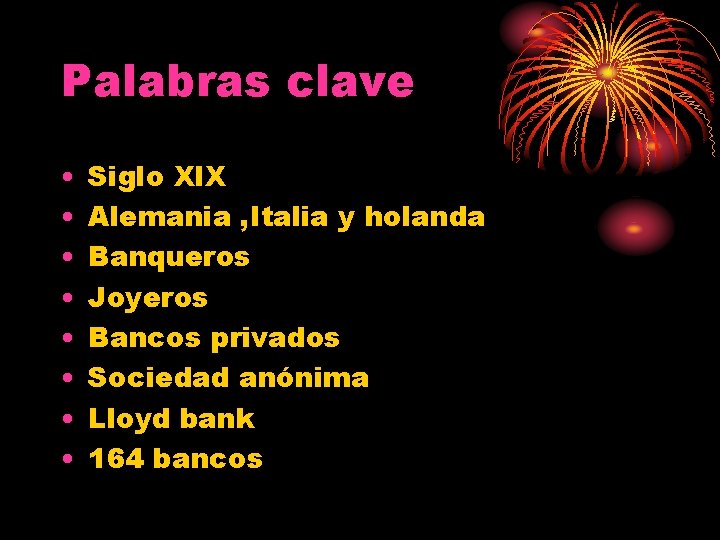 Palabras clave • • Siglo Xl. X Alemania , Italia y holanda Banqueros Joyeros