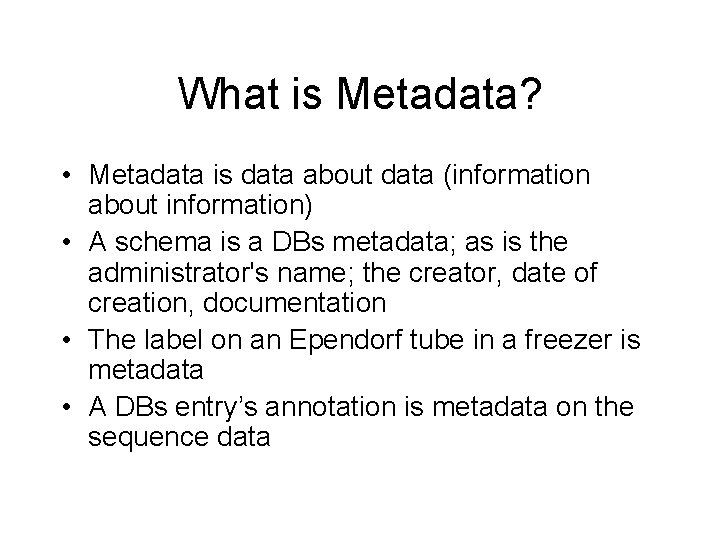 What is Metadata? • Metadata is data about data (information about information) • A