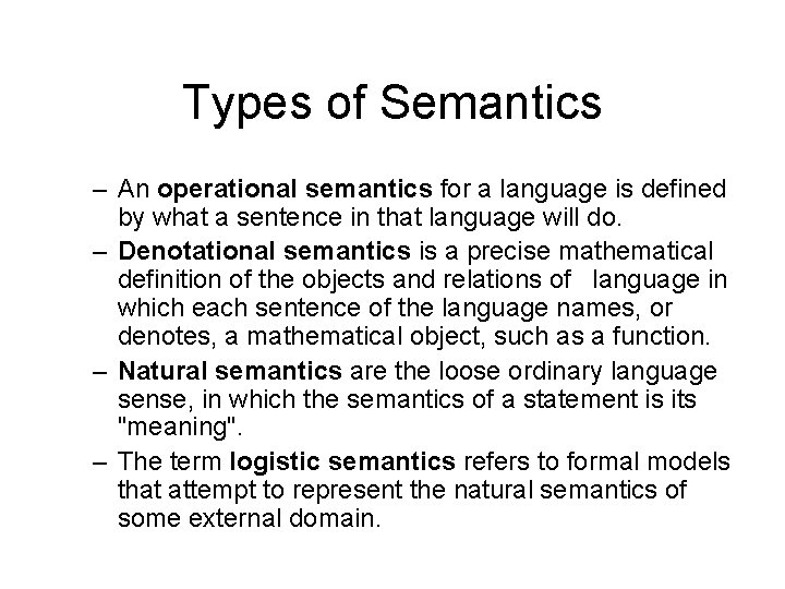 Types of Semantics – An operational semantics for a language is defined by what