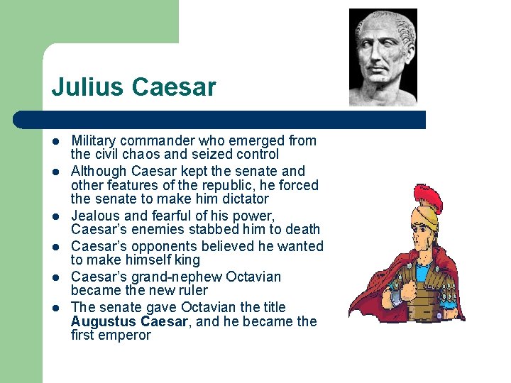 Julius Caesar l l l Military commander who emerged from the civil chaos and