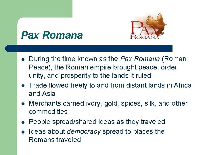 Pax Romana l l l During the time known as the Pax Romana (Roman