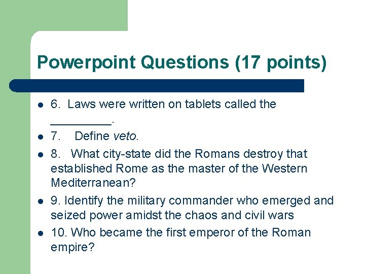 Powerpoint Questions (17 points) l l l 6. Laws were written on tablets called