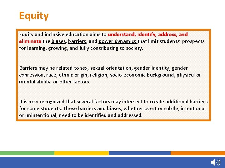 Equity and inclusive education aims to understand, identify, address, and eliminate the biases, barriers,