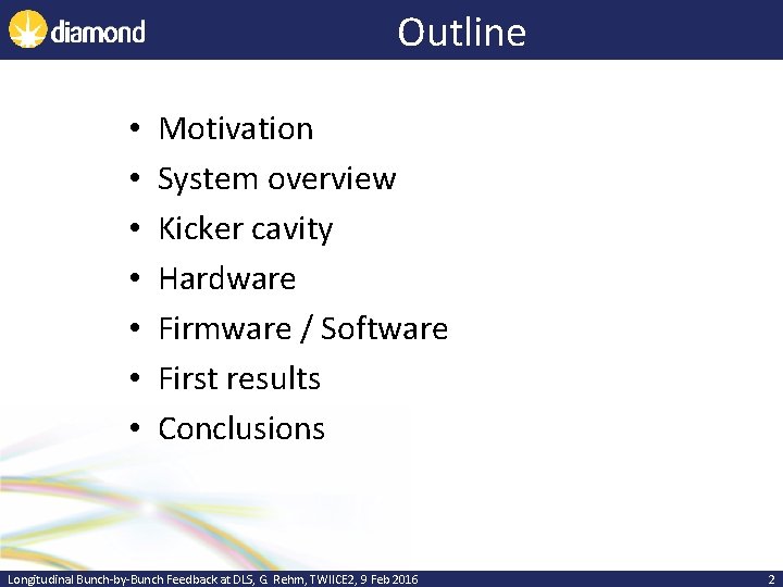 Outline • • Motivation System overview Kicker cavity Hardware Firmware / Software First results