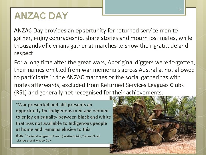 ANZAC DAY 14 ANZAC Day provides an opportunity for returned service men to gather,