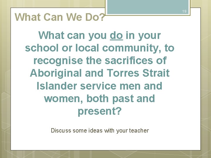 What Can We Do? What can you do in your school or local community,