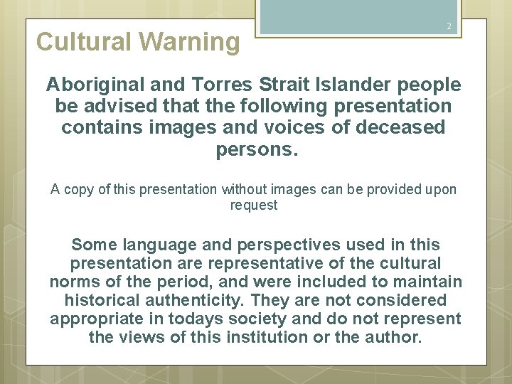 Cultural Warning 2 Aboriginal and Torres Strait Islander people be advised that the following