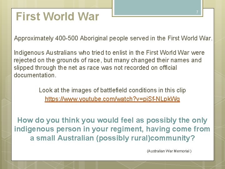 7 First World War Approximately 400 -500 Aboriginal people served in the First World