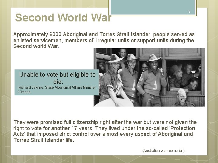 8 Second World War Approximately 6000 Aboriginal and Torres Strait Islander people served as