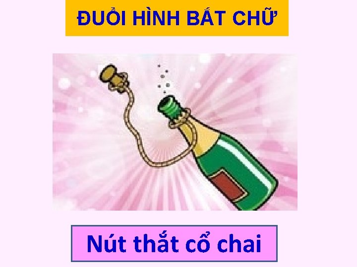 ĐUỔI HÌNH BẮT CHỮ Nút thắt cổ chai 