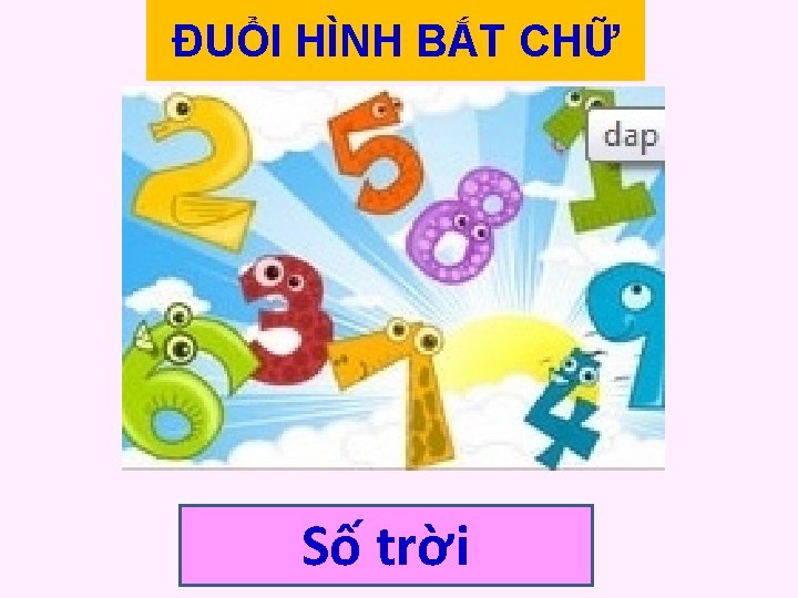 ĐUỔI HÌNH BẮT CHỮ Số trời 