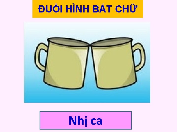 ĐUỔI HÌNH BẮT CHỮ Nhị ca 