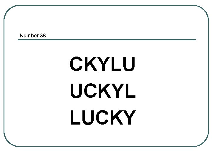 Number 36 CKYLU UCKYL LUCKY 