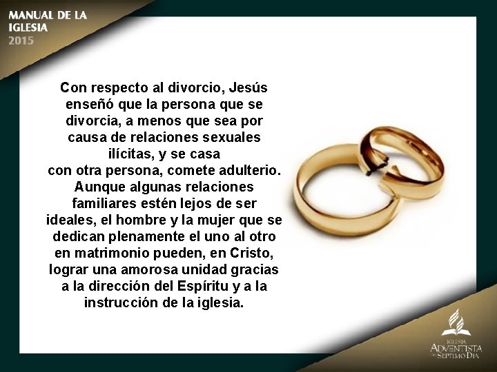 Con respecto al divorcio, Jesús enseñó que la persona que se divorcia, a menos