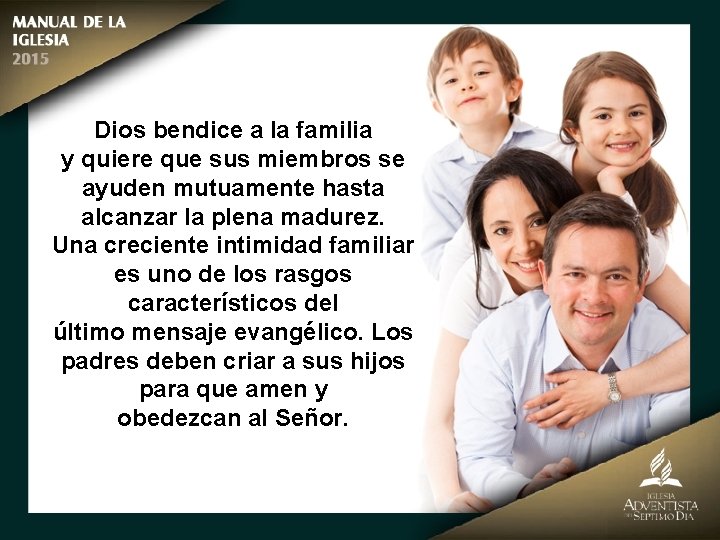 Dios bendice a la familia y quiere que sus miembros se ayuden mutuamente hasta