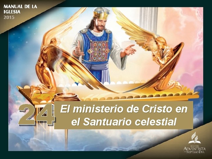 24 El ministerio de Cristo en el Santuario celestial 