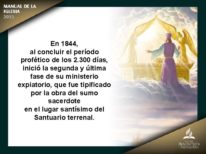 En 1844, al concluir el período profético de los 2. 300 días, inició la