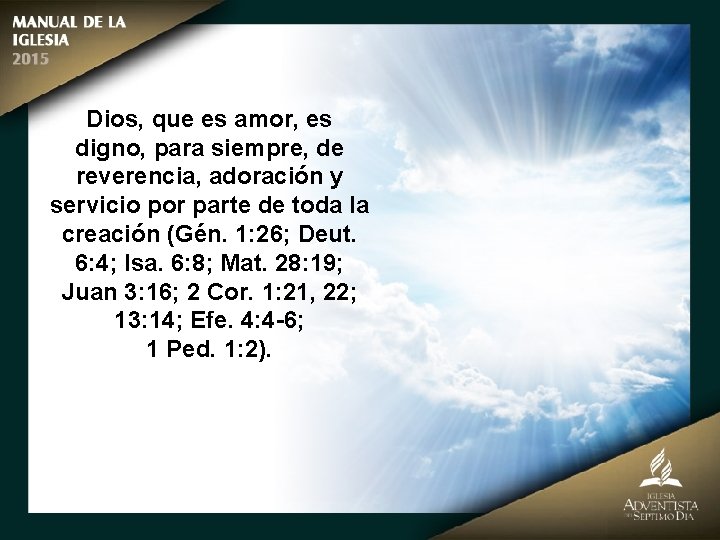 Dios, que es amor, es digno, para siempre, de reverencia, adoración y servicio por