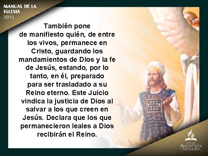 También pone de manifiesto quién, de entre los vivos, permanece en Cristo, guardando los