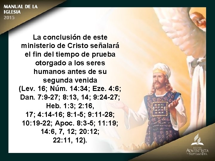 La conclusión de este ministerio de Cristo señalará el fin del tiempo de prueba