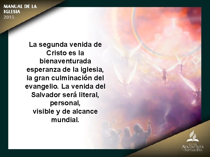 La segunda venida de Cristo es la bienaventurada esperanza de la iglesia, la gran