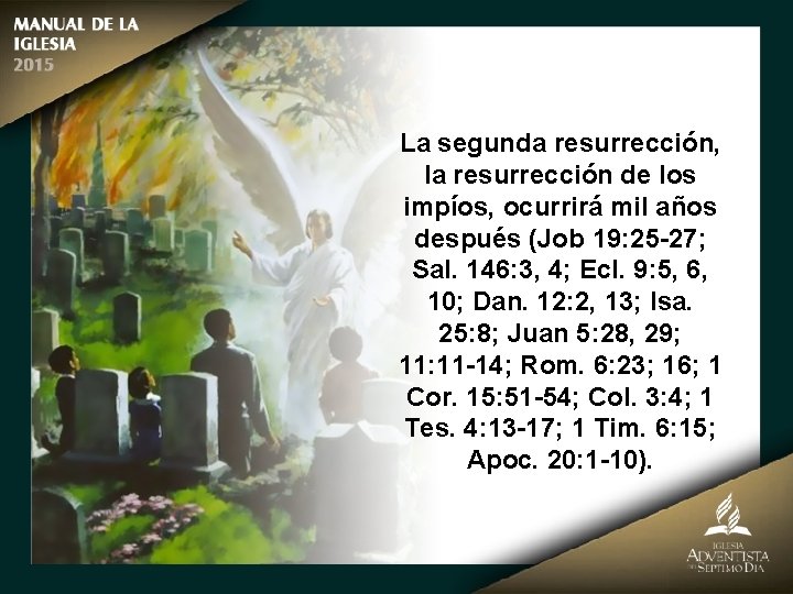 La segunda resurrección, la resurrección de los impíos, ocurrirá mil años después (Job 19: