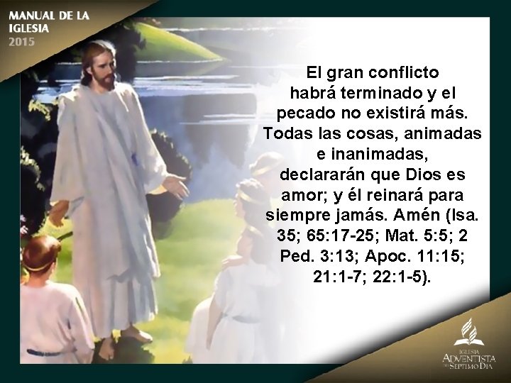 El gran conflicto habrá terminado y el pecado no existirá más. Todas las cosas,