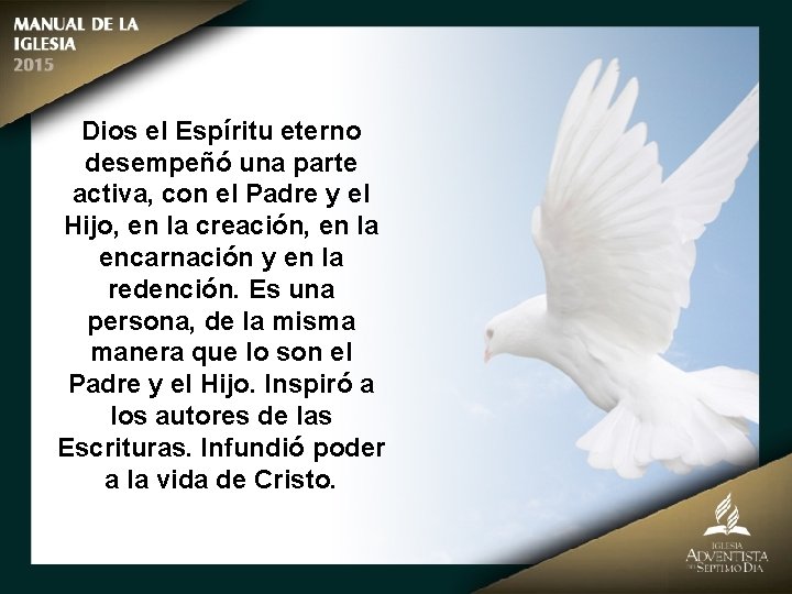 Dios el Espíritu eterno desempeñó una parte activa, con el Padre y el Hijo,