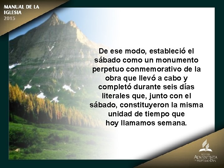 De ese modo, estableció el sábado como un monumento perpetuo conmemorativo de la obra