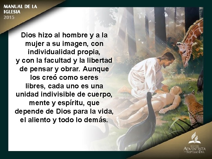 Dios hizo al hombre y a la mujer a su imagen, con individualidad propia,