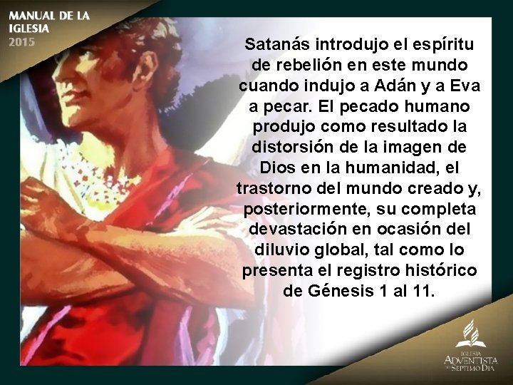 Satanás introdujo el espíritu de rebelión en este mundo cuando indujo a Adán y