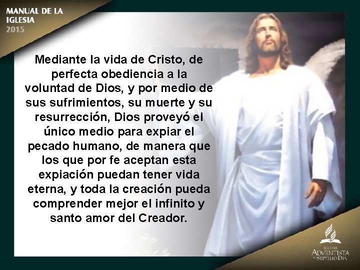 Mediante la vida de Cristo, de perfecta obediencia a la voluntad de Dios, y