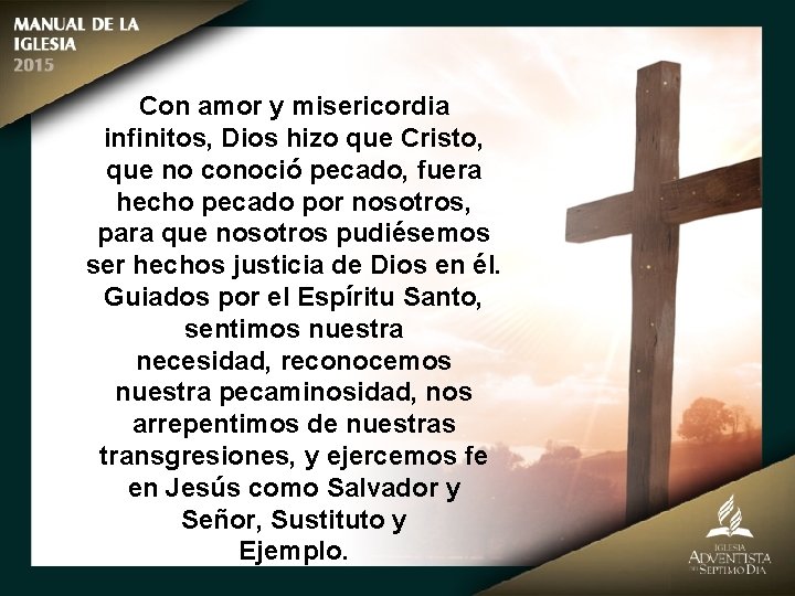 Con amor y misericordia infinitos, Dios hizo que Cristo, que no conoció pecado, fuera