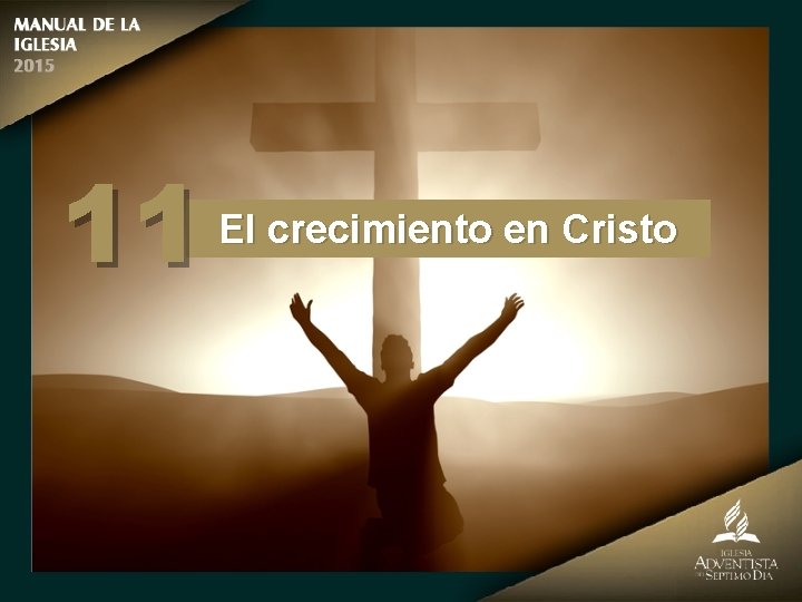 11 El crecimiento en Cristo 
