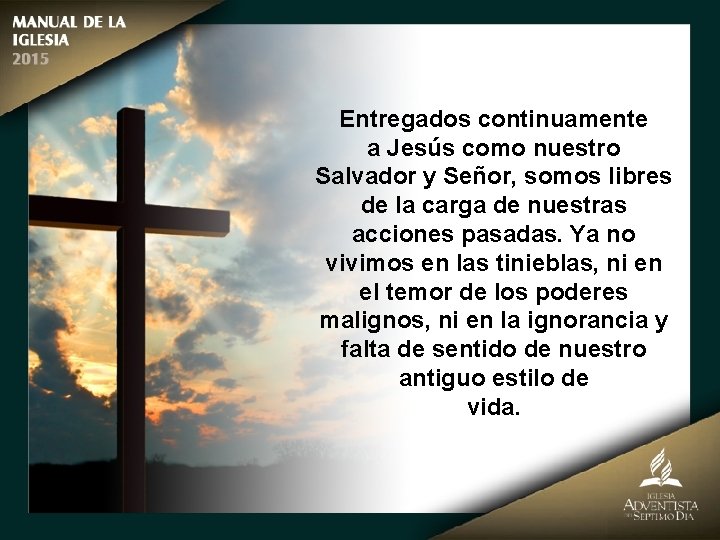 Entregados continuamente a Jesús como nuestro Salvador y Señor, somos libres de la carga