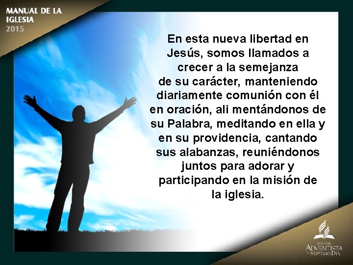 En esta nueva libertad en Jesús, somos llamados a crecer a la semejanza de