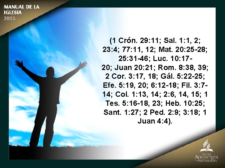 (1 Crón. 29: 11; Sal. 1: 1, 2; 23: 4; 77: 11, 12; Mat.