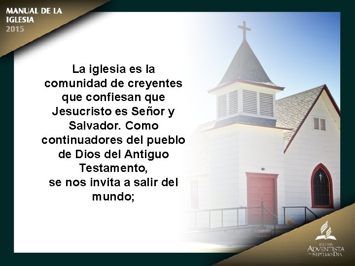 La iglesia es la comunidad de creyentes que confiesan que Jesucristo es Señor y