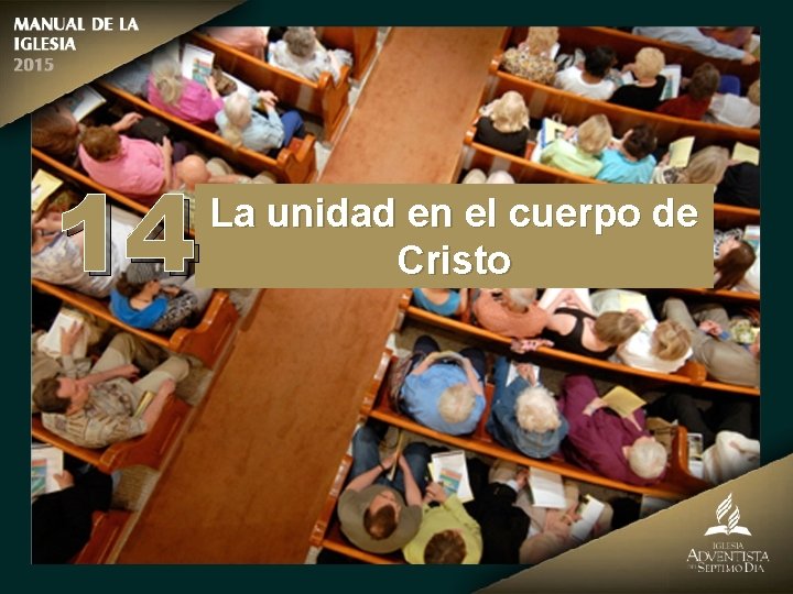 14 La unidad en el cuerpo de Cristo 