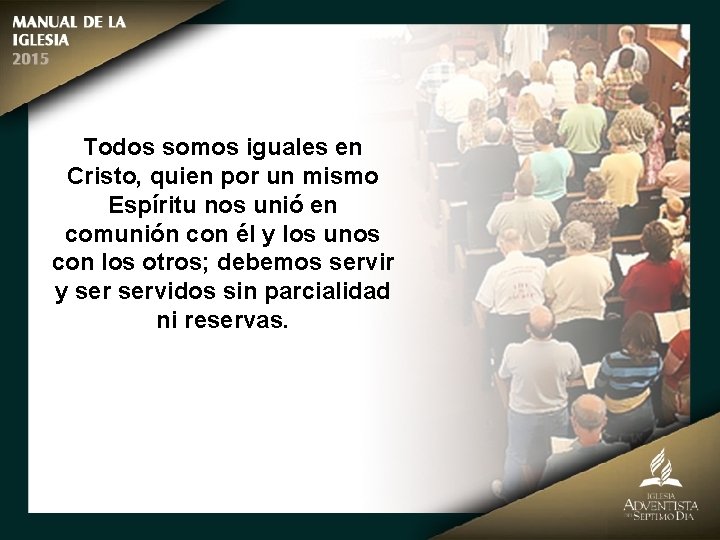 Todos somos iguales en Cristo, quien por un mismo Espíritu nos unió en comunión