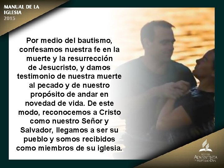 Por medio del bautismo, confesamos nuestra fe en la muerte y la resurrección de